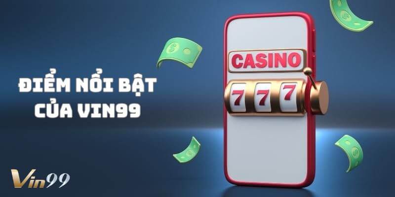Hàng loạt ưu điểm ấn tượng của cổng game Vin99.